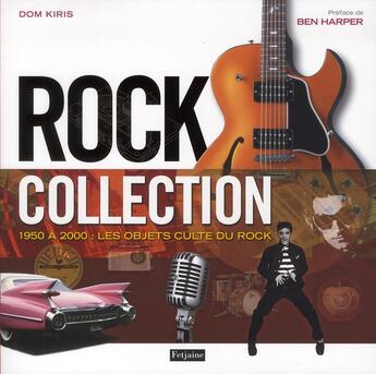 Couverture du livre « Rock collection ; 1950-2010 ; les objets-cultes du rock » de Harper Kiris aux éditions Fetjaine