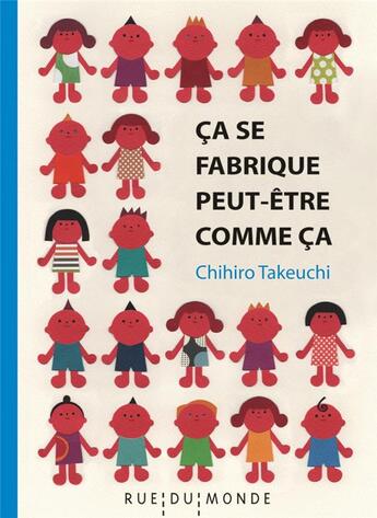 Couverture du livre « Ça se fabrique peut-être comme ça » de Chihiro Takeuchi aux éditions Rue Du Monde