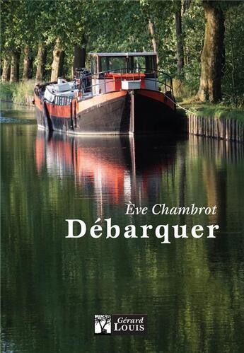 Couverture du livre « Débarquer » de Eve Chambrot aux éditions Gerard Louis