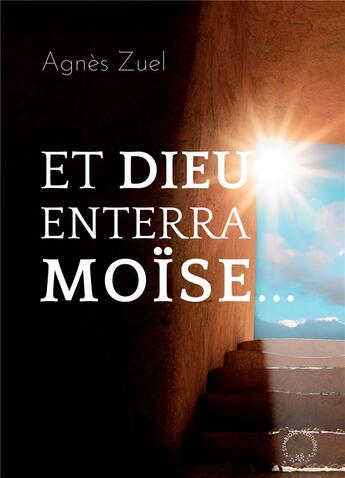 Couverture du livre « Et Dieu enterra Moïse... » de Marie-Agnes Azuelos aux éditions Symbiose