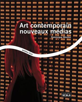 Couverture du livre « Art contemporain nouveaux médias » de Dominique Moulon aux éditions Scala