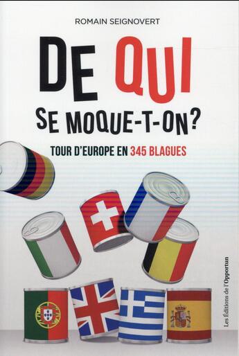 Couverture du livre « De qui se moque-t-on ? tour d'Europe en 345 blagues » de Romain Seignovert aux éditions L'opportun