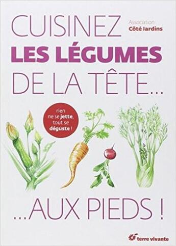 Couverture du livre « Cuisinez les légumes de la tête aux pieds » de  aux éditions Terre Vivante