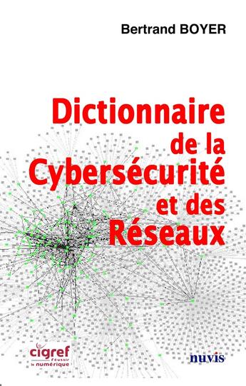 Couverture du livre « Dictionnaire de la cybersecurite et des reseaux » de Bertrand Boyer aux éditions Nuvis