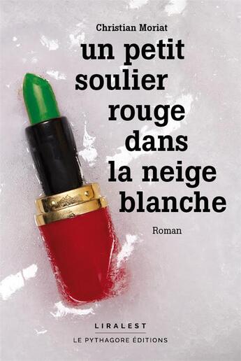 Couverture du livre « Un petit soulier rouge dans la neige blanche » de Christian Moriat aux éditions Le Pythagore