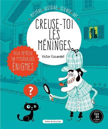 Couverture du livre « Creuse-toi les méninges » de Ana Gallo et Victor Escandell aux éditions Saltimbanque