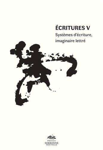 Couverture du livre « Ecritures v. systemes d'ecriture, imaginaire lettre » de Bouchy aux éditions Presses De La Sorbonne Nouvelle