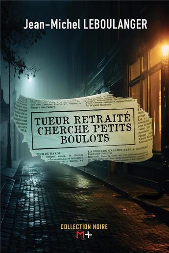 Couverture du livre « Tueur retraité cherche petits boulots » de Jean-Michel Le Boulanger aux éditions M+ Editions