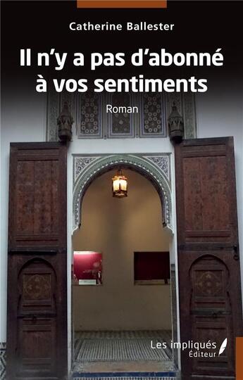 Couverture du livre « Il n'y a pas d'abonné à vos sentiments » de Catherine Bellester aux éditions Les Impliques