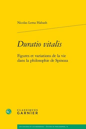 Couverture du livre « Duratio vitalis : figures et variations de la vie dans la philosophie de Spinoza » de Nicolas Lema Habash aux éditions Classiques Garnier