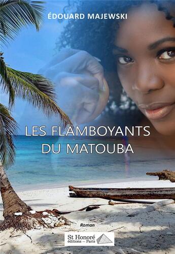 Couverture du livre « Les flamboyants du matouba » de Edouard Majewski aux éditions Saint Honore Editions