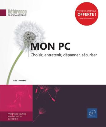 Couverture du livre « Mon PC ; choisir, entretenir, dépanner, sécuriser » de Eric Thomas aux éditions Eni