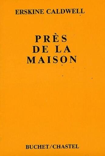 Couverture du livre « Près de la maison » de Erskine Caldwell aux éditions Buchet Chastel