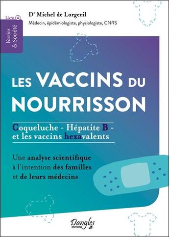 Couverture du livre « Les vaccins du nourrisson coqueluche, hepatite b et les vaccins hexavalents livre 4 » de Michel De Lorgeril aux éditions Dangles