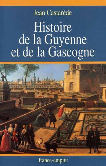 Couverture du livre « Histoire de la Guyenne et de la Gascogne » de Jean Castarede aux éditions France-empire