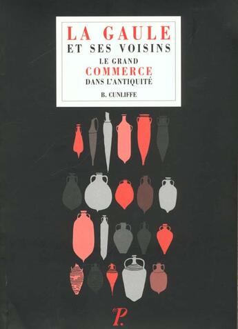 Couverture du livre « La Gaule Et Ses Voisins ; Le Grand Commerce Dans L'Antiquite ; Traduction De Florence Vidal. » de Barry Cunliffe aux éditions Picard