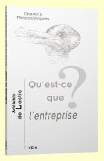 Couverture du livre « Qu'est-ce que l'entreprise? » de Adelaide De Lastic aux éditions Vrin