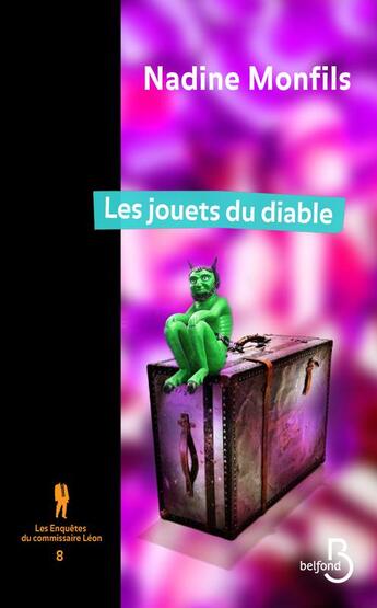 Couverture du livre « Les enquêtes du commissaire Léon t.8 ; les jouets du diable » de Nadine Monfils aux éditions Belfond