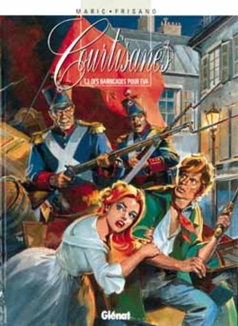 Couverture du livre « Courtisanes Tome 2 ; des barricades pour Eva » de Thomas Frisano et Raymond Maric aux éditions Glenat