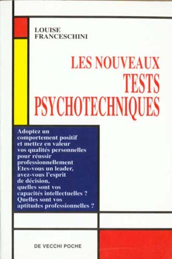 Couverture du livre « Les nouveaux tests psychotechniques : connaissez votre personnalité, adoptez un comportement positif » de Louise Franceschini Rampazzo aux éditions De Vecchi