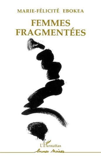 Couverture du livre « Femmes fragmentées » de Marie-Felicit Ebokea aux éditions L'harmattan