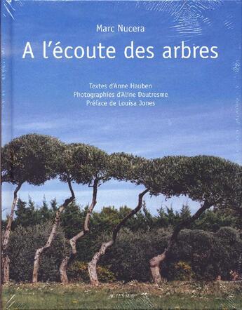 Couverture du livre « À l'écoute des arbres » de Marc Nucera et Anne Hauben et Aline Dautresme aux éditions Actes Sud