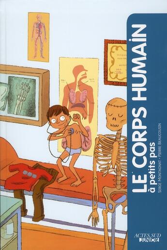 Couverture du livre « A PETITS PAS ; le corps humain » de Serge Montagnat et Pierre Beaucousin aux éditions Actes Sud Junior