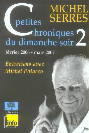 Couverture du livre « Petites chroniques du dimanche soir t.2 (édition 2006-2007) » de Michel Serres aux éditions Le Pommier