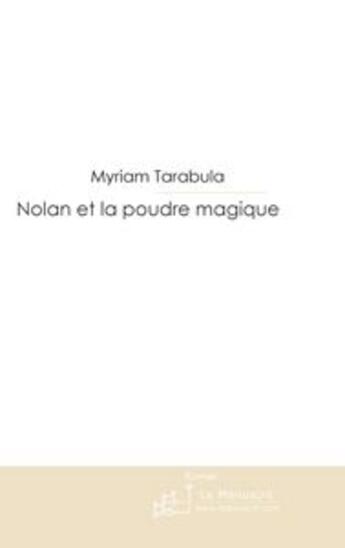 Couverture du livre « Nolan et la poudre magique » de Tarabula-M aux éditions Le Manuscrit