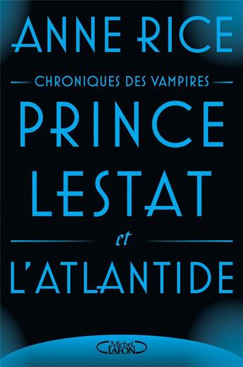 Couverture du livre « Chroniques des vampires Tome 12 : prince Lestat et l'Atlantide » de Anne Rice aux éditions Michel Lafon