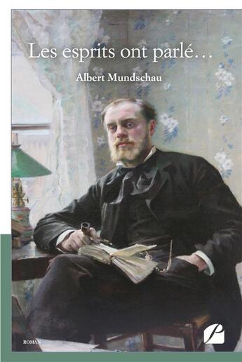 Couverture du livre « Les esprits ont parle... » de Mundschau Albert aux éditions Editions Du Panthéon