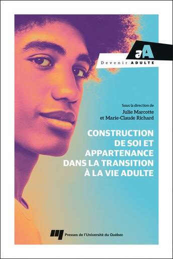 Couverture du livre « Construction de soi et appartenance dans la transition à la vie adulte » de Julie Marcotte et Marie-Claude Richard aux éditions Pu De Quebec