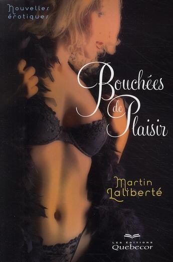 Couverture du livre « Bouchees de plaisir » de Martin Laliberte aux éditions Quebecor