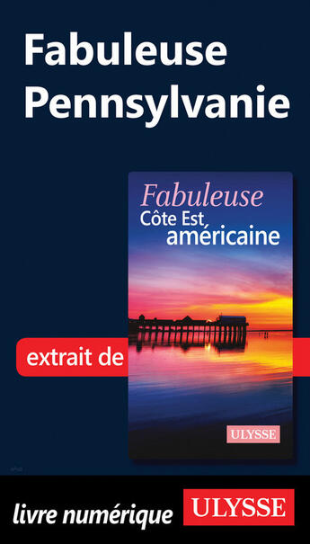 Couverture du livre « Fabuleuse Pennsylvanie » de Collectif Ulysse aux éditions Ulysse