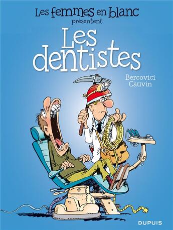 Couverture du livre « Les femmes en blanc présentent Tome 5 : les dentistes » de Philippe Bercovici et Raoul Cauvin aux éditions Dupuis