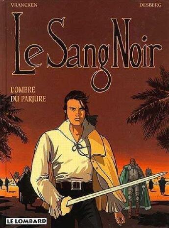 Couverture du livre « Le sang noir t.4 ; l'ombre du parjure » de Bernard Vrancken et Stephen Desberg aux éditions Lombard