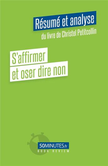 Couverture du livre « S'affirmer et oser dire non : résumé et analyse du livre de Christel Petitcollin » de Paola Beguin aux éditions 50minutes.fr