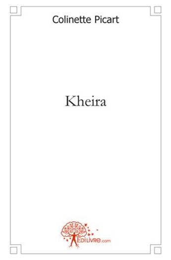 Couverture du livre « Kheira » de Picart Colinette aux éditions Edilivre