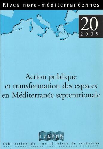 Couverture du livre « RIVES NORD MEDITERRANEENNES T.20 ; action publique et transformation des espaces en Méditerranée septentrionale » de Roland Courtot aux éditions Telemme