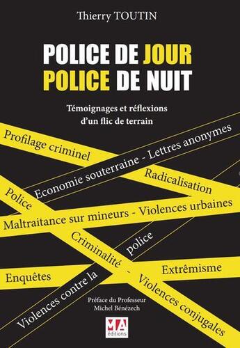 Couverture du livre « POLICE DE JOUR, POLICE DE NUIT : TÉMOIGNAGES ET REFLEXIONS D'UN ANCIEN FLIC DE TERRAIN » de Toutin aux éditions Ma