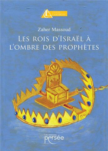 Couverture du livre « Les rois d'Israël à l'ombre des prophètes » de Zaher Massoud aux éditions Persee