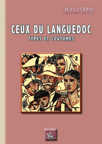 Couverture du livre « Ceux du Languedoc ; types et coutumes » de Jean Lebrau et Paul Sibra aux éditions Editions Des Regionalismes