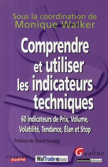 Couverture du livre « Comprendre et utiliser les indicateurs techniques » de Monique Walker aux éditions Gualino