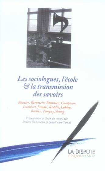 Couverture du livre « Les sociologues, l'école et la transmission des savoirs » de Jerome Deauvieau aux éditions Dispute