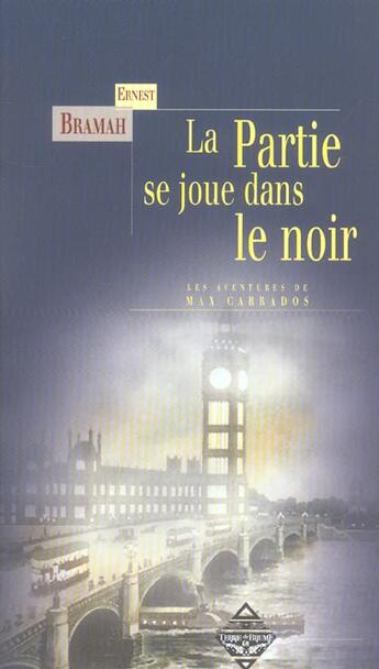 Couverture du livre « Les aventures de max carrados ; la partie se joue dans le noir » de Ernest Bramah aux éditions Terre De Brume