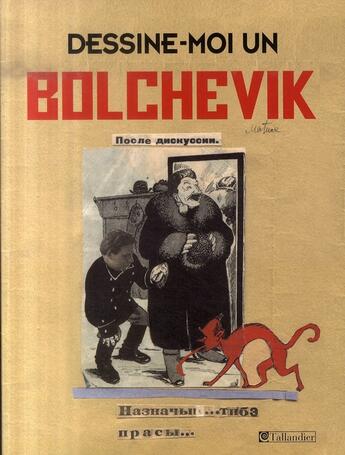 Couverture du livre « Dessine-moi un bolchévique ; les caricaturistes du Kremlin (1923-1937) » de Nerard F-X. aux éditions Tallandier