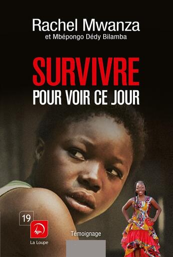 Couverture du livre « Survivre pour voir ce jour » de Rachel Mwanza aux éditions Editions De La Loupe