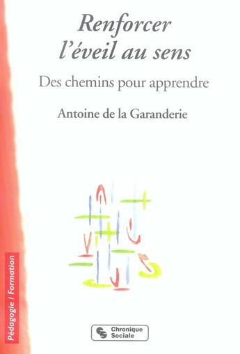 Couverture du livre « Renforcer l'éveil aux sens ; des chemins pour apprendre » de La Garanderie A D. aux éditions Chronique Sociale