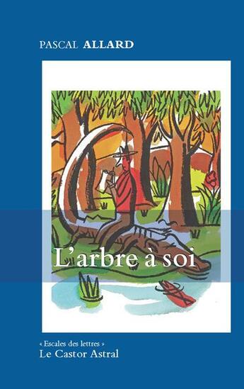 Couverture du livre « L'arbre à soi » de Pascal Allard aux éditions Castor Astral