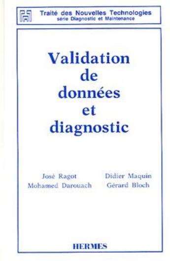 Couverture du livre « Validation de donnees et diagnostic (traite des nouvelles technologies serie diagnostic et maintenan » de Ragot Jose aux éditions Hermes Science Publications